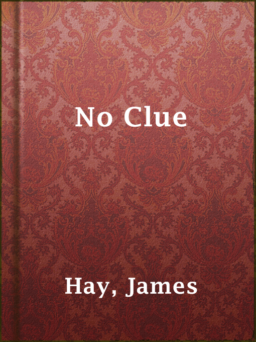 Title details for No Clue by James Hay - Available